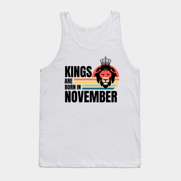 Kings are Born in November Birthday Quotes Retro b Tank Top by NickDsigns